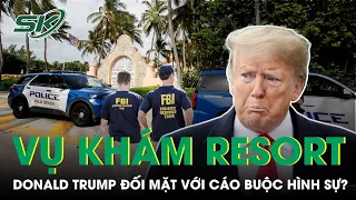 Sau Vụ Khám Resort Cựu Tổng Thống Donald Trump Đối Mặt Với Cáo Buộc Hình Sự, FBI Có “Vô Can”? | SKĐS