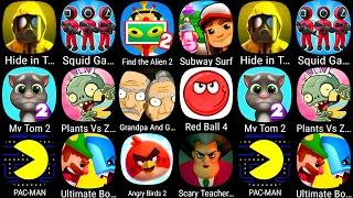 Hide in The Backroom,Squid Game,Find The Alien 2,Subway Surf,My Tom 2,Plants vs Zombies 2,Red Ball 4