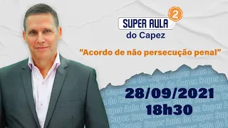 SUPER AULA do Capez - Acordo de não persecução penal