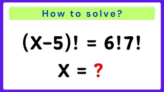 A Nice Math Olympiad Factorial Problem | Can you solve this? | If (x-5)! = 6!7! find x=?