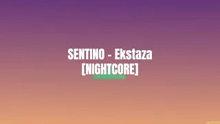 SENTINO - Ekstaza [NIGHTCORE]