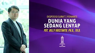 Pdt. Billy Kristanto - Dunia yang sedang Lenyap (1 Yohanes 2:12-17) - GRII KG