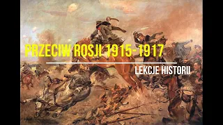 Przeciw Rosji 1915-1917 (Odzyskanie niepodległości 1918 3/5)