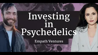 Investment Opportunities in Psychedelic Medicine - an Empath Ventures Webinar