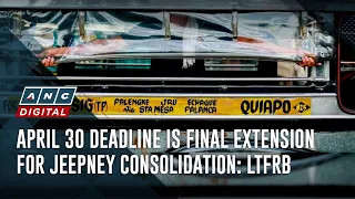 April 30 deadline is final extension for jeepney consolidation: LTFRB | ANC