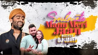 Soulmate vs Maan Meri Jaan - Arijit Singh - King (Mashup) DJ JaVed