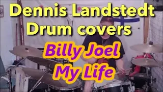 Billy Joel, My Life, Dennis Landstedt Drum Covers