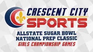 Allstate Sugar Bowl National Prep Classic - Girls Championship Games