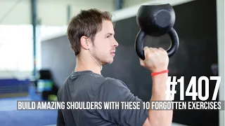 #1407: Build Amazing Shoulders with These 10 Forgotten Exercises