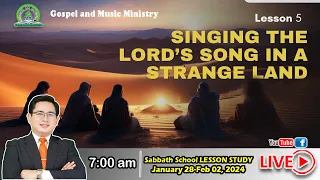 Lesson 5: Singing the Lord's Song in a Strange Land | Jan. 28-Feb. 02, 2024
