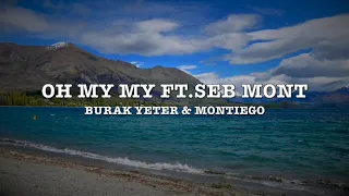 Burak Yeter & Montiego - Oh My My Ft.Seb Mont - Lyrics
