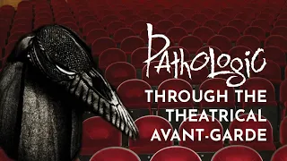 Pathologic through the Theatrical Avant-Garde