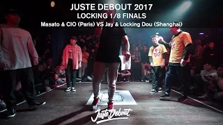 Locking Best 16 - Juste Debout 2017 - Masato & CIO VS Jay & Locking Dou