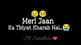 Jaan Ka Tabiyat Kharab Hai Status|Tabiyat Kharab Hai Status|Meri Ka Tabiyat Kharab Hai 😥