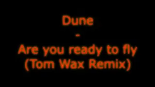 Dune - Are You Ready To Fly (Tom Wax Remix)