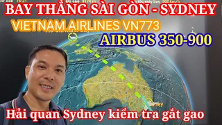 Hải quan Úc quá khó, lưu ý khai báo đầy đủ - Hành trình bay thẳng Sài Gòn Sydney 8 tiếng VN 773