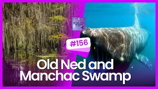 EP. 156 THE LEGEND OF: Old Ned and Manchac Swamp