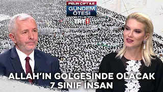 Kıyamet vakti Allah'ın gölgesinde olacak “Yedi Sınıf İnsan” kimlerdir? - Gündem Ötesi 178.Bölüm