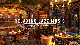 Jazz Relaxing Music to Work,Study,Unwind ☕ Warm Jazz Instrumental Music at Cozy Coffee Shop Ambience