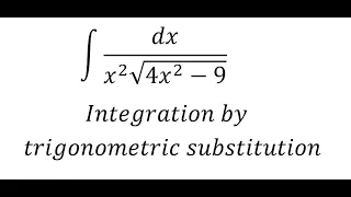 Calculus Help: Integral ∫ dx/(x^2 √(4x^2-9)) - Integration by trigonometric substitution