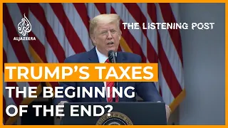 The president's taxes: A story to 'Trump' all the others? | The Listening Post