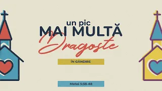 Un pic mai multă dragoste în gândire | Drăgan Ovidiu | 19.05.2024