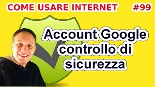 # 99 Controllo sicurezza account Google | Daniele Castelletti | Maggiolina informatica