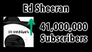 Ed Sheeran Hits 41 Million Subscribers (35 Minutes Timelapse)