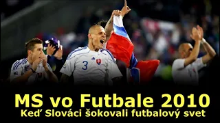 MS vo Futbale 2010 - Keď Slováci šokovali futbalový svet