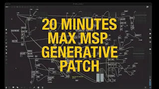 20 Minutes Generative Max/MSP Patch