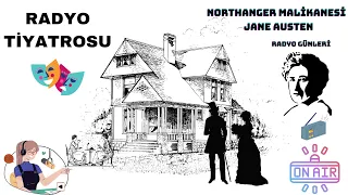 Northanger Malikanesi /Jane Austen /Radyo Tiyatrosu