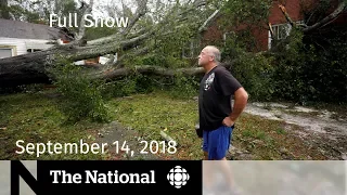 The National for September 14, 2018 — Hurricane Florence, Maxime Bernier, Paul Manafort