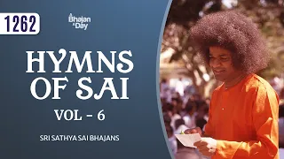 1262 - Hymns of Sai | Vol - 6 | Sri Sathya Sai Bhajans #devotional