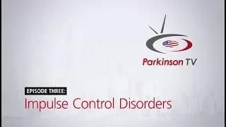 Impulse Control Disorders and Parkinson's: Season 2, Episode 3