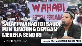 Salafi Wahabi di Saudi Pun Bingung Juga Dengan Mereka Sendiri - Ustadz Muhammad Ridwan