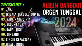 ALBUM DANGDUT ORGEN TUNGGAL 2024 - LAGU PILIHAN TERLARIS TERPOPULER BASS MANTAP!!!