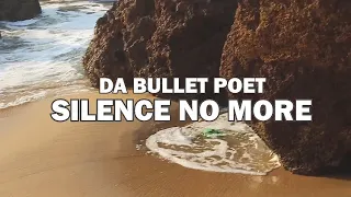 SILENCE NO MORE (official video)- by Da bullet poet- spoken word