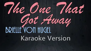 THE ONE THAT GOT AWAY - Brielle Von Hugel (KARAOKE VERSION)