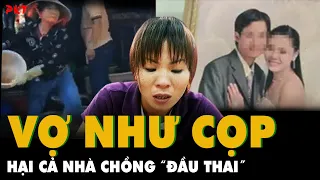 Vợ ác như sư tử TẮM CHỒNG BẰNG AXIT, đòi nổ mìn TIỄN CẢ NHÀ CHỒNG “đầu thai” | PKT