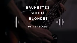 Brunettes Shoot Blondes — Bittersweet (Stage 13)