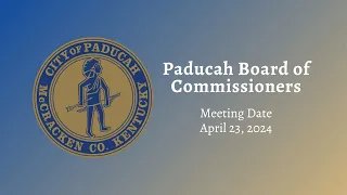 Paducah City Commission Meeting - April 23, 2024