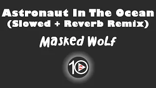 Masked Wolf - Astronaut In The Ocean Slowed + Reverb Remix 10 Hour NIGHT LIGHT Version