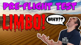 DON'T Make My Mistake! How I Got Stuck in Pre-Flight Test Limbo and How You Can Avoid It!