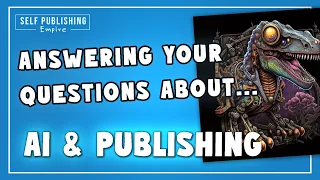 Answering YOUR questions about AI publishing | Creating books with AI