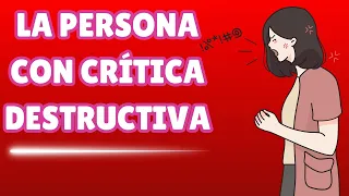 Cuáles son las Características de las Personas con Critica Destructiva?