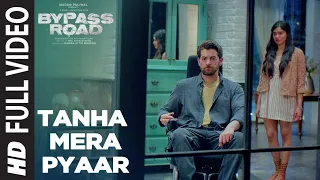 Tanha Mera Pyaar Full Video | Bypass Road | Neil Nitin Mukesh, Adah S | Mohit Chauhan, Rohan- Rohan