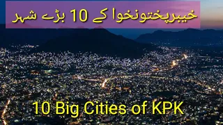 Top 10 Biggest Cities Of Khyber Pakhtunkhwa KPK