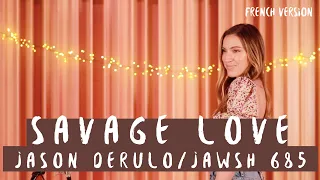 SAVAGE LOVE ( FRENCH VERSION ) JASON DERULO / JAWSH 685 ( SARA'H COVER )