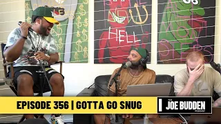 The Joe Budden Podcast Episode 356 | Gotta Go Snug