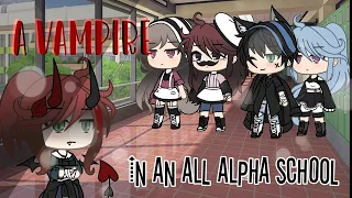 ❦ A Vampire In An All Alpha School ❦||GLMM||Gacha Life Mini Movie[95K Special]